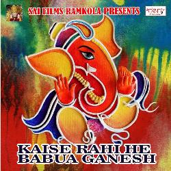 Kaise Rahi He Babua Ganesh-XQ84eExDZFs