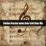 Kedma Kesma Jatho Bule Gali Khor Ma