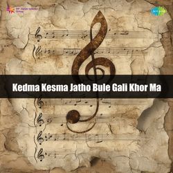 Kedma Kesma Jatho Bule Gali Khor Ma