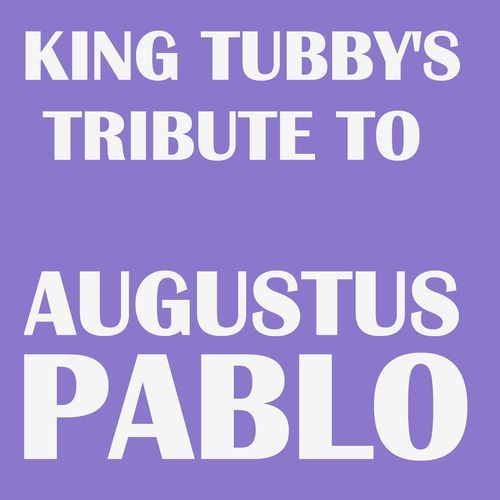King Tubby's Tribute to Augustus Pablo