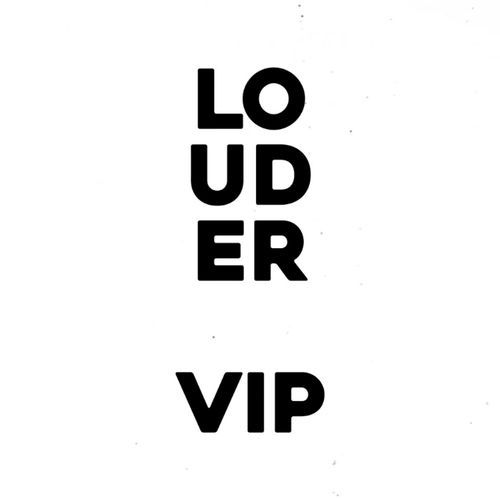 Louder Vip