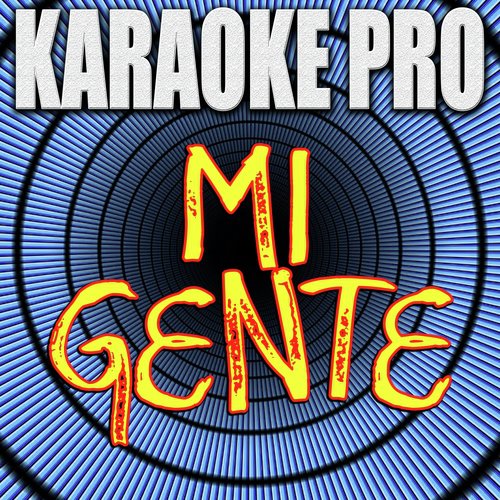 Mi Gente (Originally Performed by J Balvin & Willy William) [Instrumental Version]