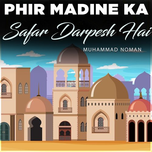 Phir Madine Ka Safar Darpesh Hai