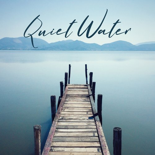 Quiet Water: Instrumental Mix, Relaxation, Blissful Nature