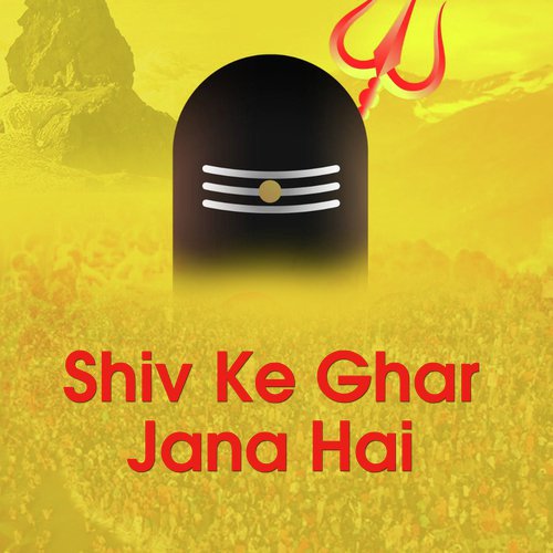 Shiv Ke Ghar Jana Hai_poster_image