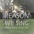 The Reason We Sing