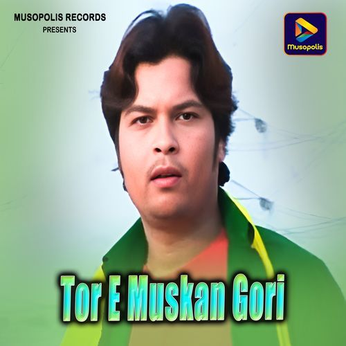 Tor E Muskan Gori