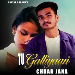 Tu Galliyaan Chhad Jana-ESNeAD5iT3k