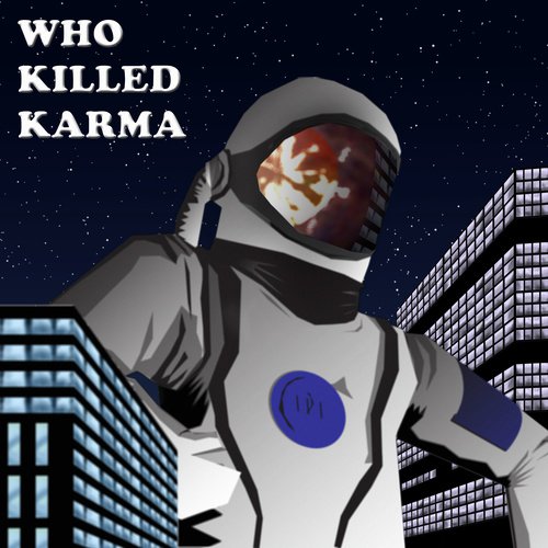 Who Killed Karma