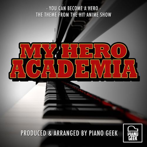 You Can Become A Hero (From "My Hero Academia") (Piano Version)