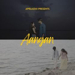 AANGAN by Apraadhi