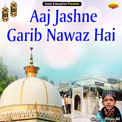 Aaj Jashne Garib Nawaz Hai