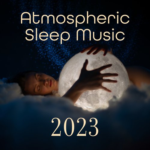 Atmospheric Sleep Music 2023_poster_image