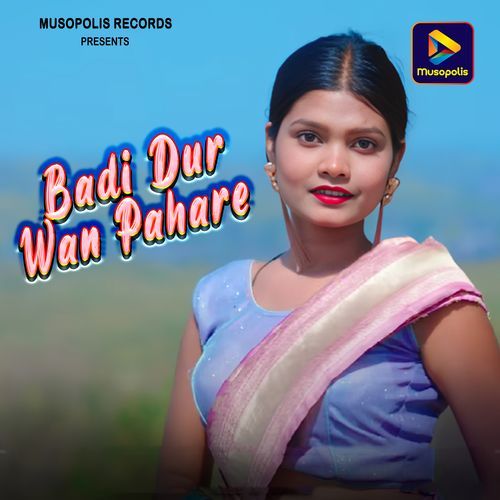 Badi Dur Wan Pahare