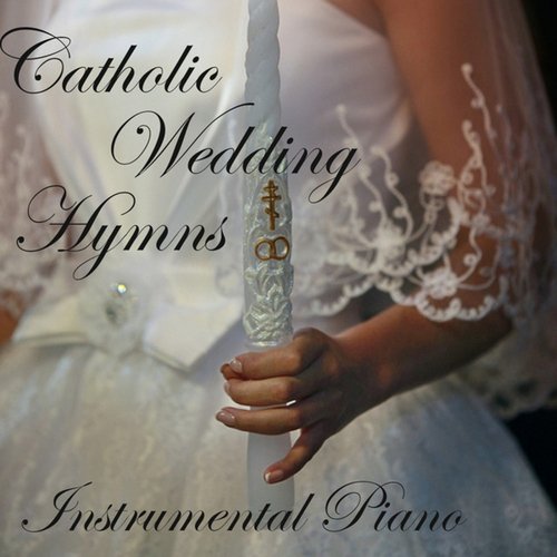 Catholic Wedding Hymns: Instrumental Piano