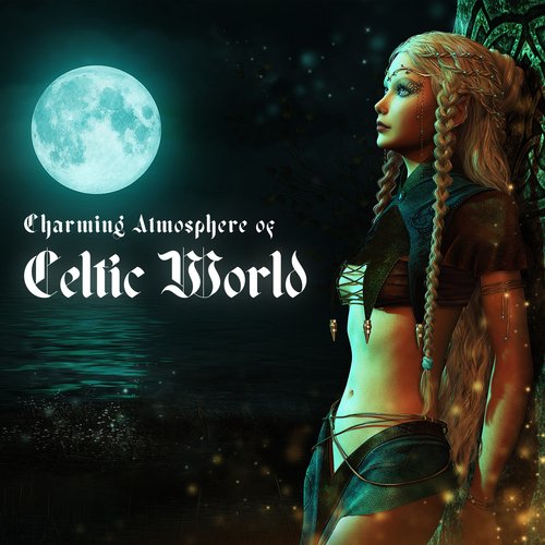 Charming Atmosphere of Celtic World: Calm and Soothing Celtic Music for Sleep &amp; Relaxation_poster_image