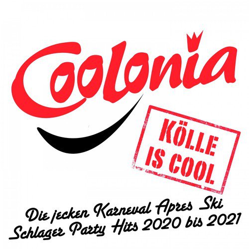 Coolonia - Kölle is cool (Die jecken Karneval Après Ski Schlager Party Hits 2020 bis 2021)