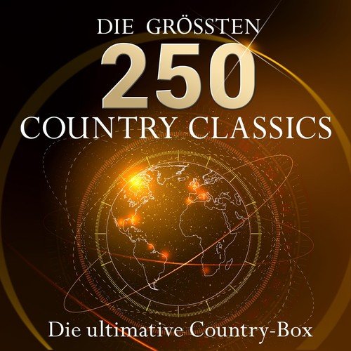 Die ultimative Country Box - Die 250 größten Country Hits aller Zeiten (10 Stunden Spielzeit - Best of Country Classics!)