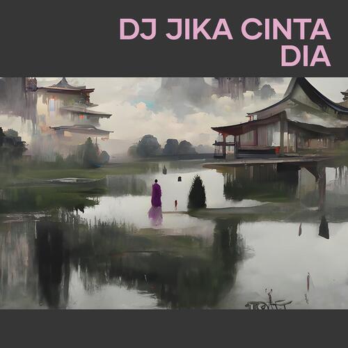 Dj Jika Cinta Dia-okv tunes