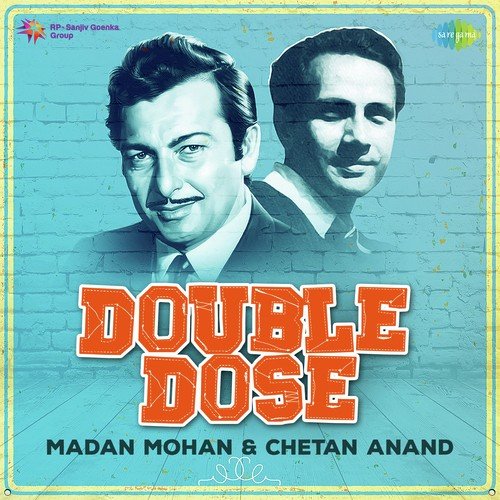 Double Dose - Madan Mohan and Chetan Anand
