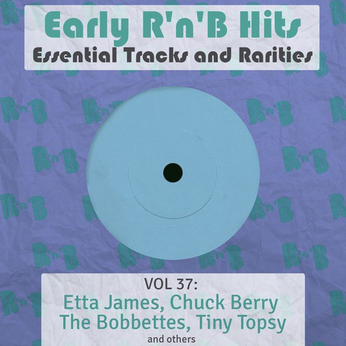 Early R 'N' B Hits, Essential Tracks and Rarities, Vol. 37