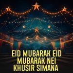 Eid Mubarak Eid Mubarak Nei Khusir Simana