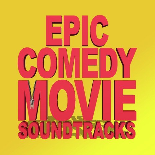 Epic Comedy Movie Soundtracks - Funny Films