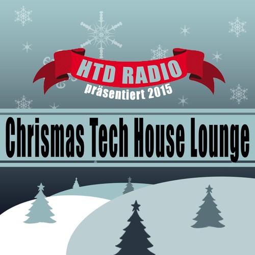 HTD RADIO präsentiert 2015 Chrismas Tech House Lounge