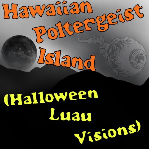 Hawaiian Poltergeist Island (Halloween Luau Visions)