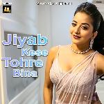 Jiyab Kese Tohre Bina