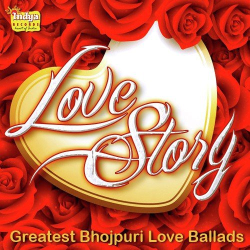 Love Story - Greatest Bhojpuri Love Ballads