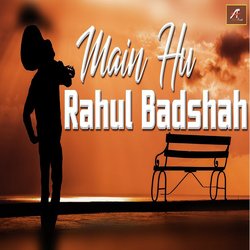 Main Hu Rahul Badshah-R1AofgZTU2w