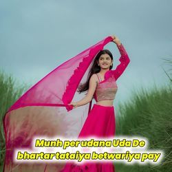 Munh Per Udana Uda De Bhartar Tataiya Betwariya Pay