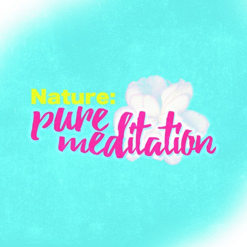 Nature: Pure Meditation