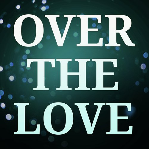 Over The Love (Originally Performed by Florence + the Machine) (Karaoke Version)