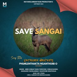 Phumlenthakta Nganthoibi o (From &quot;Save Sangai&quot;)-HFwnWzpEdAc