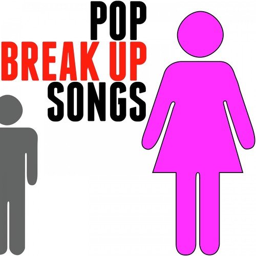 Pop Break up Songs