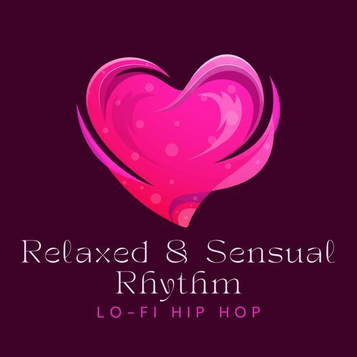 Relaxed & Sensual Rhythm - Ultimate Lo-fi Hip Hop Serene Sounds for Deep Sensual Connection