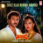 Sole Illa Ninna Haadu (From "Yudha Kaanda")