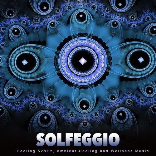 Solfeggio: Healing 528Hz, Ambient Healing and Wellness Music