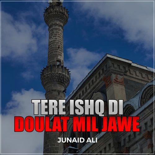 Tere Ishq Di Doulat Mil Jawe