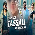 Teri Koi Tassali Ni Batta Ki