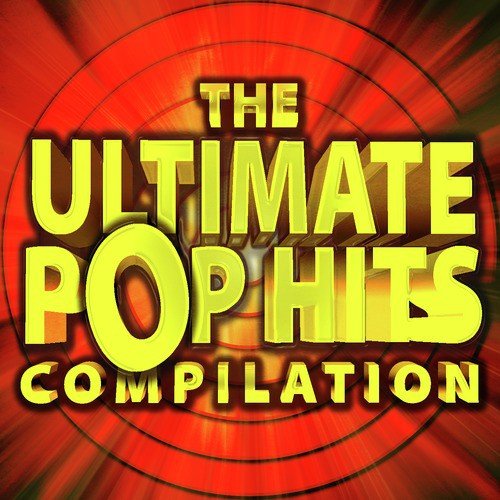 The Ultimate Pop Hits Compilation