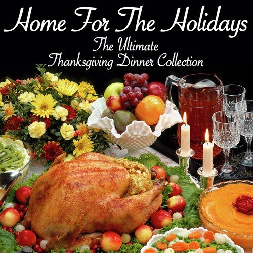 The Ultimate Thanksgiving Dinner Collection - Home for the Holidays