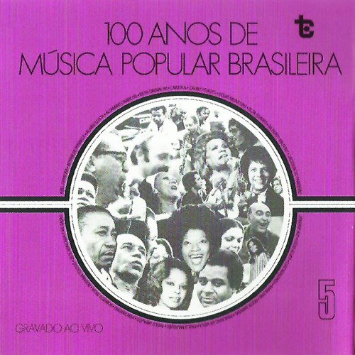 100 Anos de Música Popular Brasileira  Vol: 5