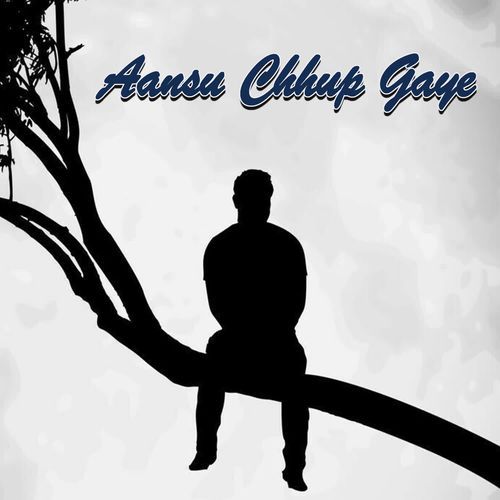 Aansu Chhup Gaye