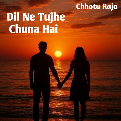 Dil Ne Tujhe Chuna Hai
