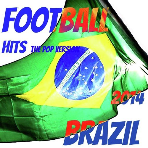 Football Hits - Brazil 2014 (The Pop Version)
