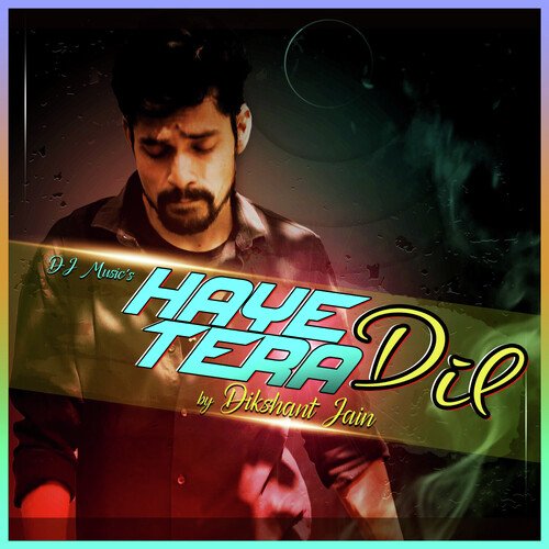 Haye Tera Dil Song Download from Haye Tera Dil JioSaavn