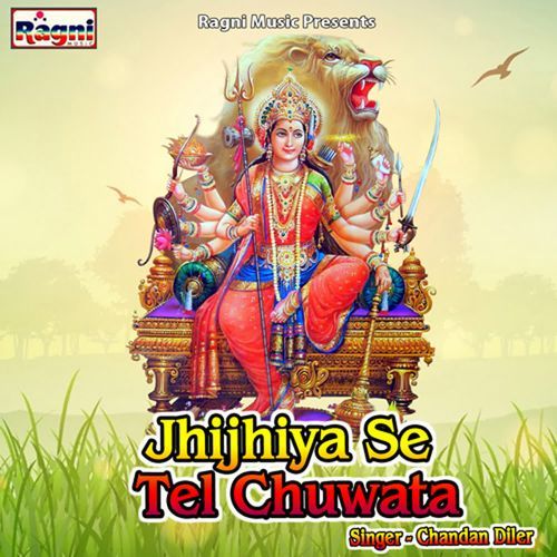 Jhijhiya Se Tel Chuwata